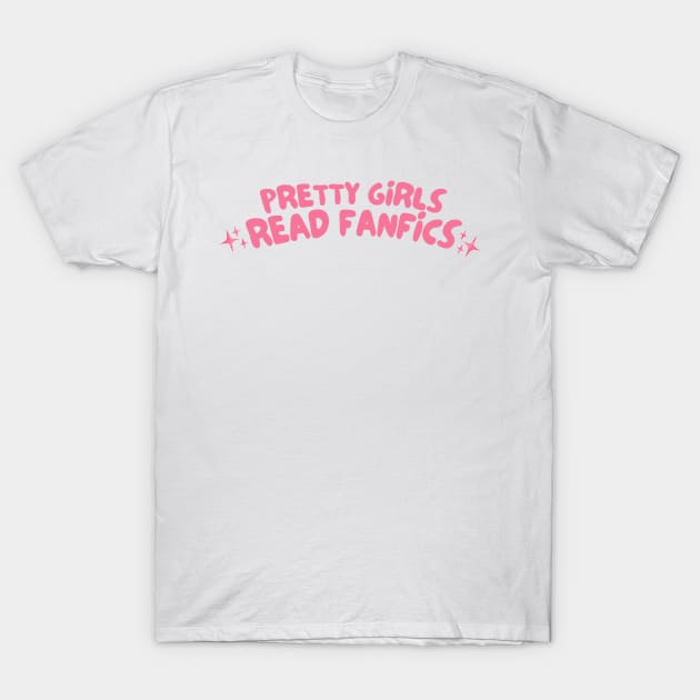 Pretty Girls Read Fanfics T-Shirt by VelvepeachShop